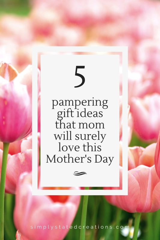 Our Top 5 Gift Ideas for Mother's Day