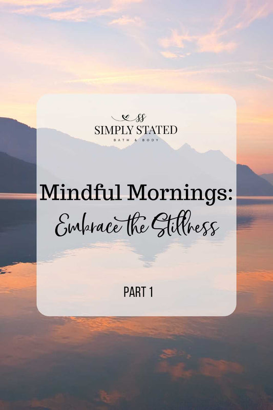 Mindful Mornings, Part 1: Embarce the Stillness