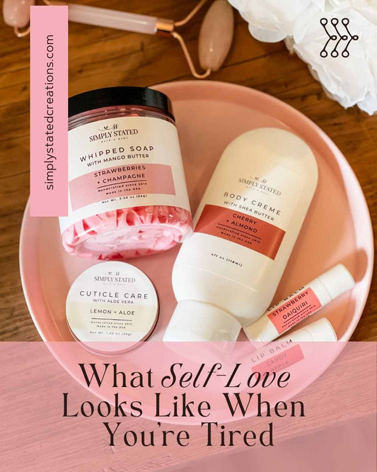 What Self-Love Looks Like When You’re Tired