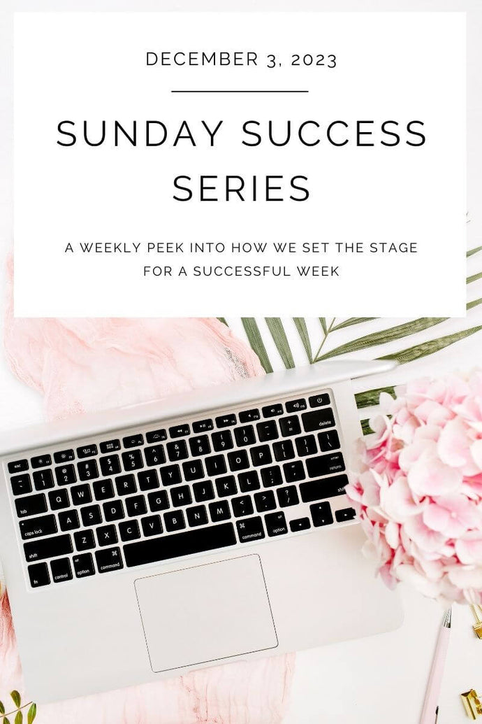 Sunday Success Series: A Weekly Peek into How We Set the Stage for a Successful Week