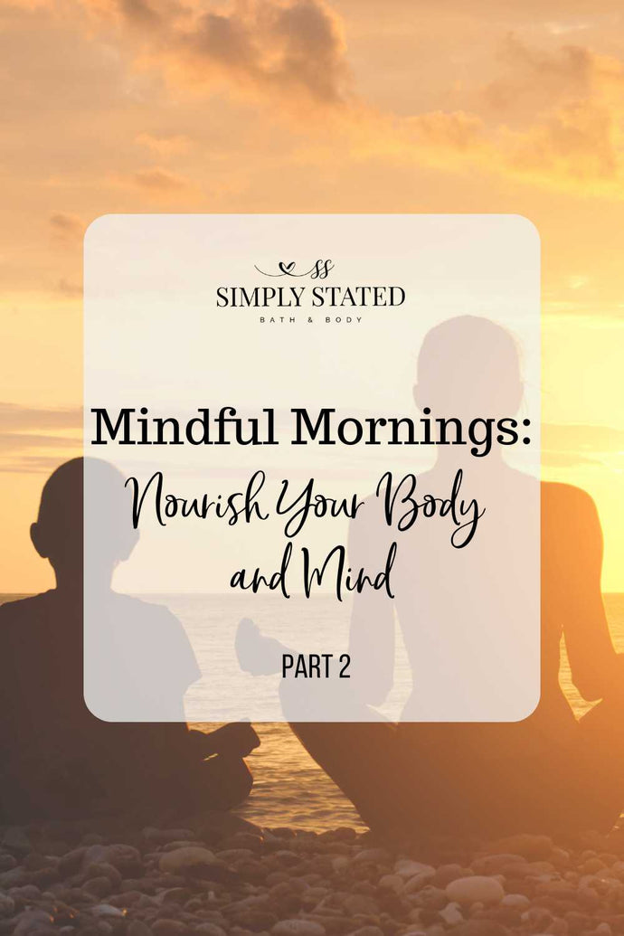 Mindful Mornings, Part 2: Nourish Your Body and Mind