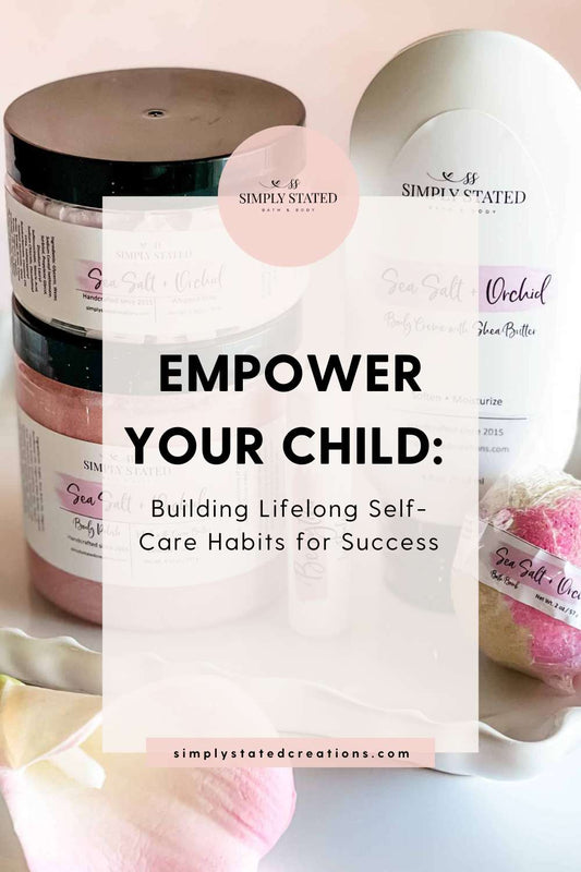 Empower Your Child: Building Lifelong Self-Care Habits for Success