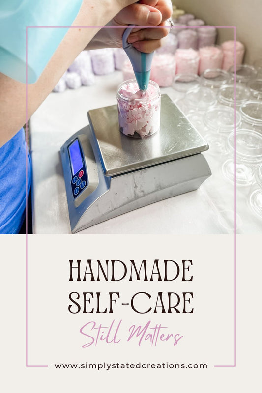 Why Handmade Self-Care Still Matters (and Always Will)