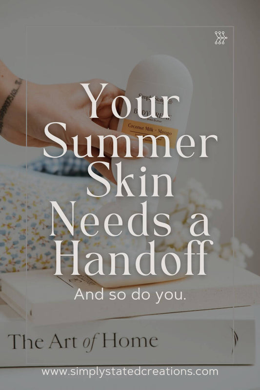 Your Summer Skin Needs a Handoff (And So Do You)